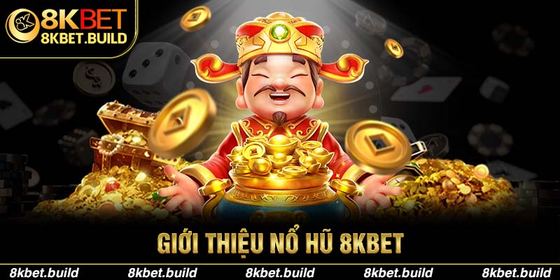 Giới thiệu về Nổ Hũ 8KBET