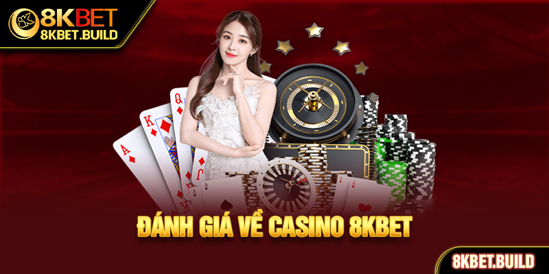 Đánh giá về Casino 8KBET