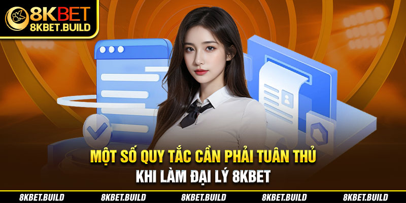 Một số quy tắc cần phải tuân thủ khi làm Đại lý 8KBET