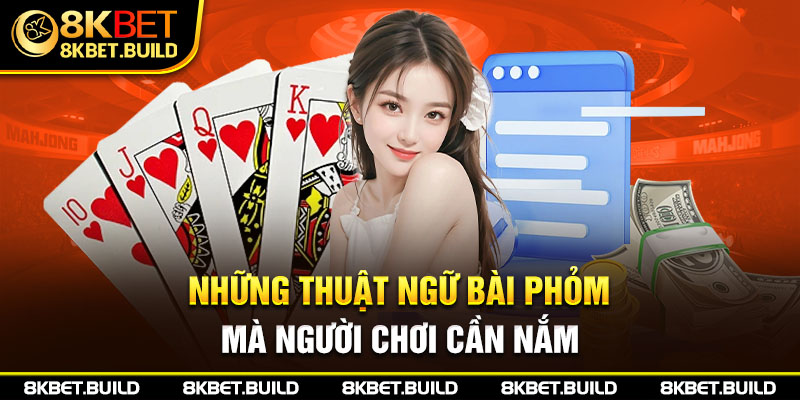 Những thuật ngữ bài phỏm mà người chơi cần nắm