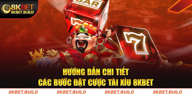 Hướng dẫn chi tiết các bước đặt cược Tài xỉu 8KBET