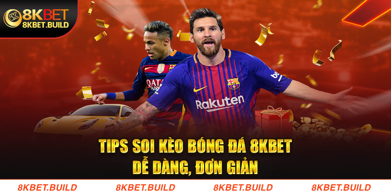 Tips soi kèo bóng đá 8KBET dễ dàng, đơn giản