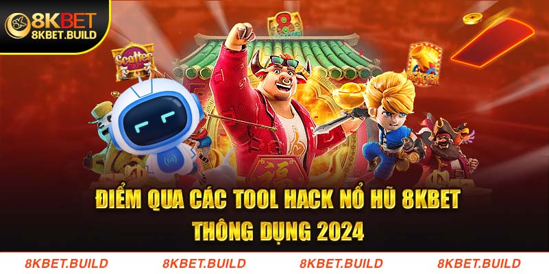 Điểm qua các tool hack nổ hũ 8KBET thông dụng 2024