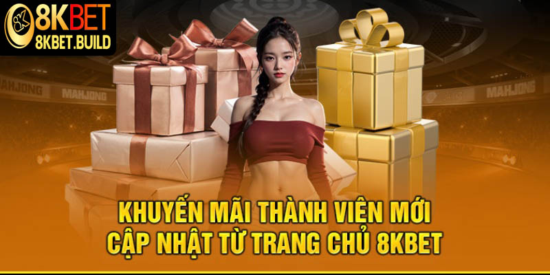 Mục đích nhà cái 8KBET tung ra sự kiện khuyến mãi thành viên mới