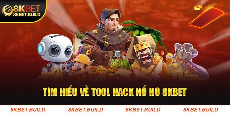 Tìm hiểu về tool hack nổ hũ 8KBET