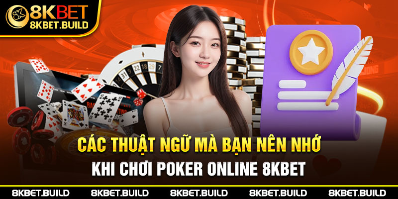 Các thuật ngữ mà bạn nên nhớ khi chơi Poker online 8KBET